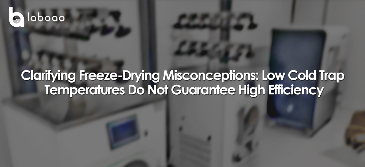 Clarifying Freeze-Drying Misconceptions: Low Cold Trap Temperatures Do Not Guarantee High Efficiency