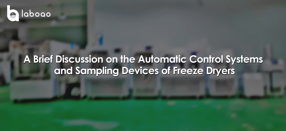 A Brief Discussion On The Automatic Control Systems And Sampling Devices Of Freeze Dryers