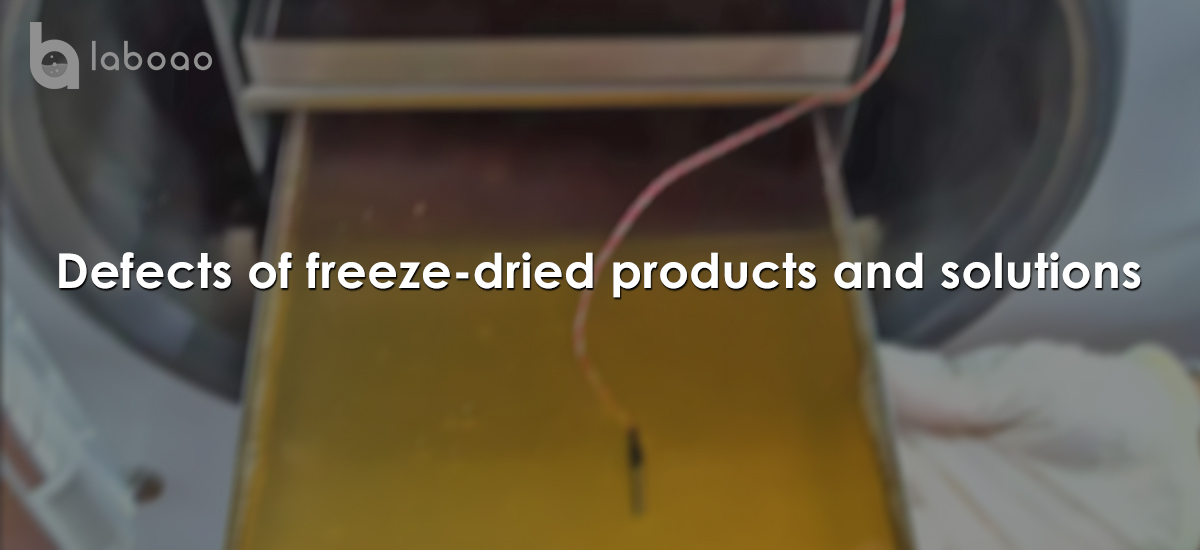Several Common Defects Of Freeze-dried Products And Solutions